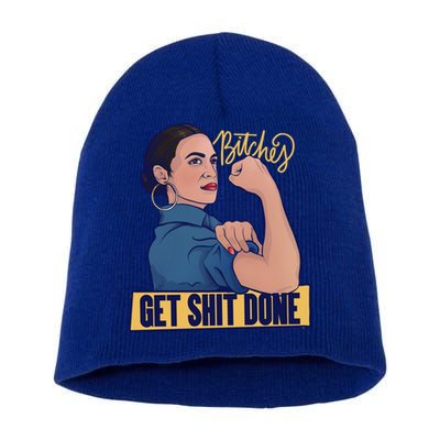 Bitches Get Shit Done Aoc Alexandria Ocasio Cortez Gift Short Acrylic Beanie