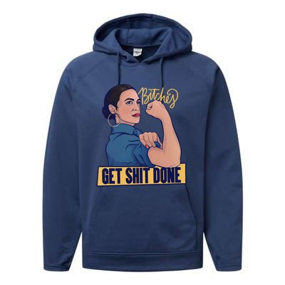 Bitches Get Shit Done Aoc Alexandria Ocasio Cortez Gift Performance Fleece Hoodie