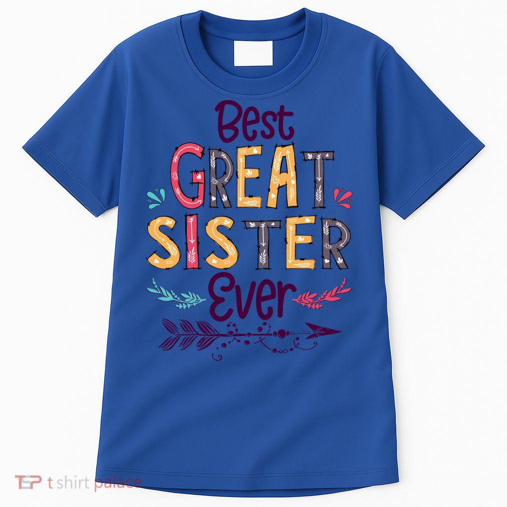 Best Great Sister Ever Cute Arrow Family Blessing Gift Tall T-Shirt