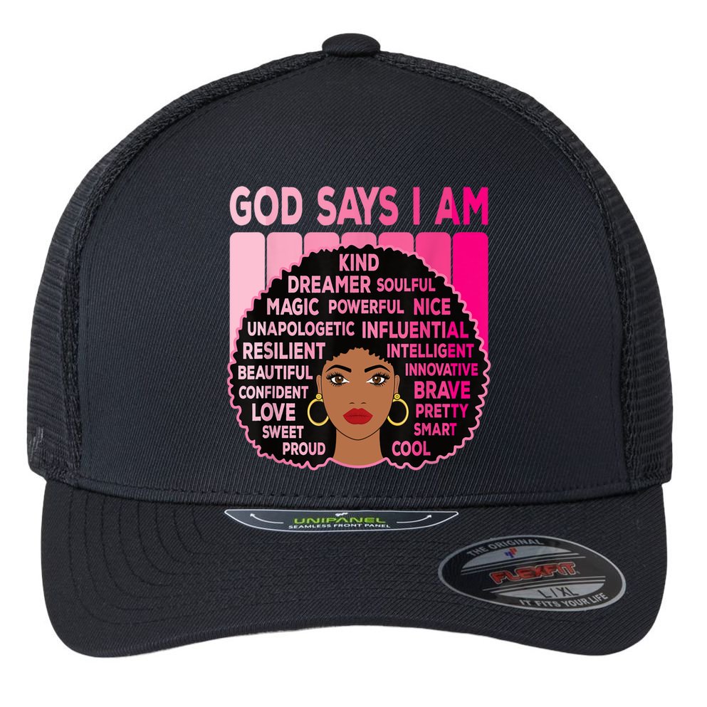 Black God Says I Am Black Melanin History Month Pride Great Gift Flexfit Unipanel Trucker Cap