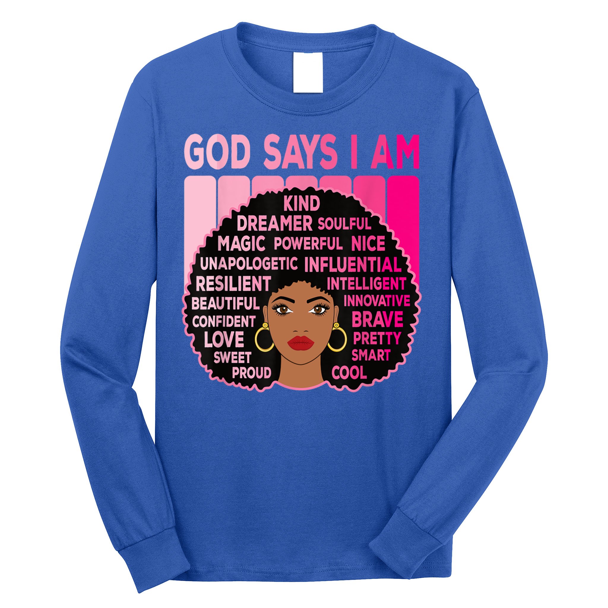 Black God Says I Am Black Melanin History Month Pride Great Gift Long Sleeve Shirt