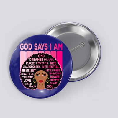 Black God Says I Am Black Melanin History Month Pride Great Gift Button