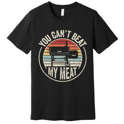 Bbq Grilling Smoking Retro Vintage You CanT Beat My Meat Premium T-Shirt