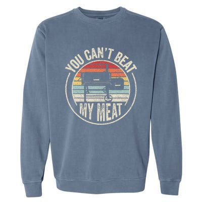 Bbq Grilling Smoking Retro Vintage You CanT Beat My Meat Garment-Dyed Sweatshirt