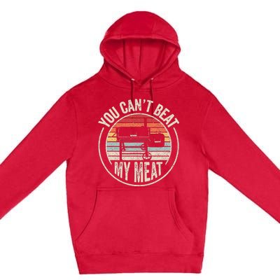 Bbq Grilling Smoking Retro Vintage You CanT Beat My Meat Premium Pullover Hoodie