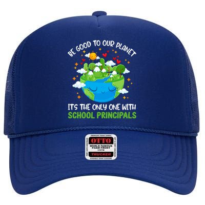 Be Good To Our Planet With School Principals Earth Day Gift High Crown Mesh Back Trucker Hat