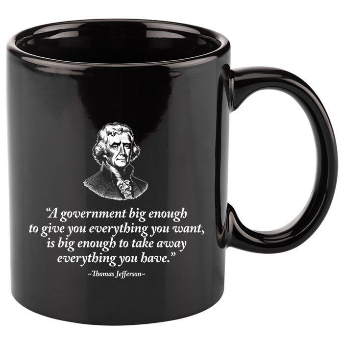 Big Governt Thomas Jefferson Quote Meaningful Gift 11oz C Handle Ceramic Mug