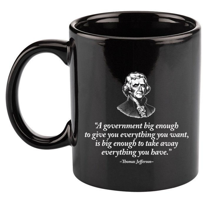 Big Governt Thomas Jefferson Quote Meaningful Gift 11oz C Handle Ceramic Mug