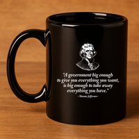 Big Governt Thomas Jefferson Quote Meaningful Gift 11oz C Handle Ceramic Mug