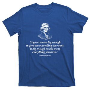 Big Governt Thomas Jefferson Quote Meaningful Gift T-Shirt