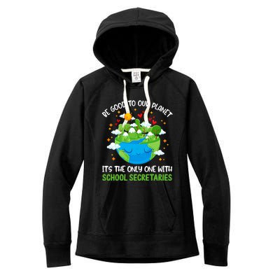 Be Good To Our Planet With School Secretaries Earth Day Gift Women's Fleece Hoodie