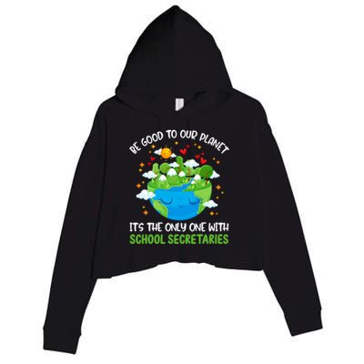 Be Good To Our Planet With School Secretaries Earth Day Gift Crop Fleece Hoodie