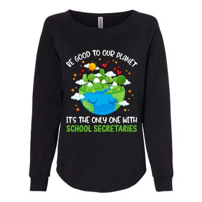 Be Good To Our Planet With School Secretaries Earth Day Gift Womens California Wash Sweatshirt