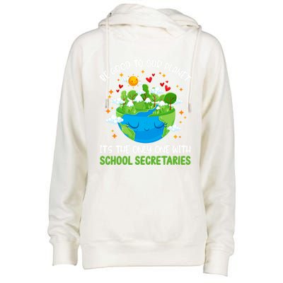 Be Good To Our Planet With School Secretaries Earth Day Gift Womens Funnel Neck Pullover Hood