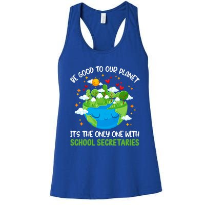 Be Good To Our Planet With School Secretaries Earth Day Gift Women's Racerback Tank