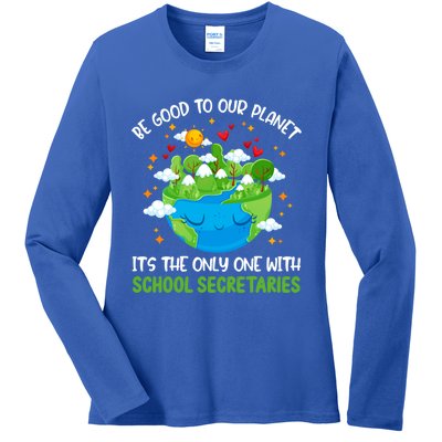 Be Good To Our Planet With School Secretaries Earth Day Gift Ladies Long Sleeve Shirt