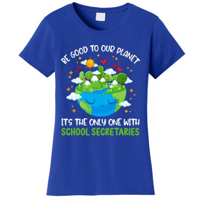 Be Good To Our Planet With School Secretaries Earth Day Gift Women's T-Shirt