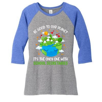 Be Good To Our Planet With School Secretaries Earth Day Gift Women's Tri-Blend 3/4-Sleeve Raglan Shirt