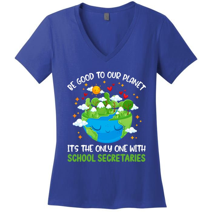 Be Good To Our Planet With School Secretaries Earth Day Gift Women's V-Neck T-Shirt