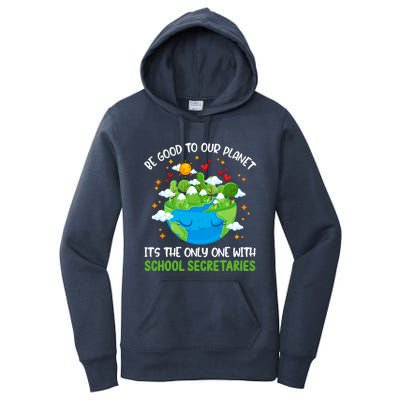 Be Good To Our Planet With School Secretaries Earth Day Gift Women's Pullover Hoodie