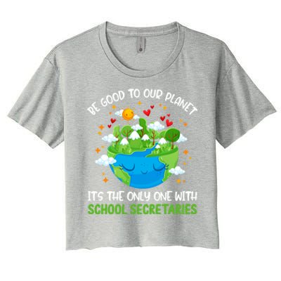 Be Good To Our Planet With School Secretaries Earth Day Gift Women's Crop Top Tee