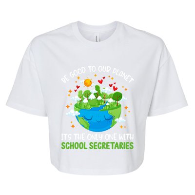 Be Good To Our Planet With School Secretaries Earth Day Gift Bella+Canvas Jersey Crop Tee