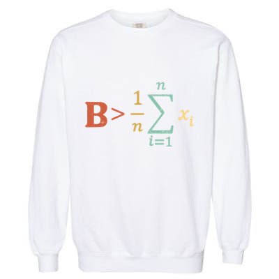 Be Greater Than Average Funny Math Teacher Nerd Garment-Dyed Sweatshirt
