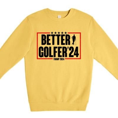 Better Golfer Trump 2024 Premium Crewneck Sweatshirt