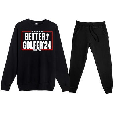 Better Golfer Trump 2024 Premium Crewneck Sweatsuit Set