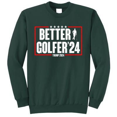 Better Golfer Trump 2024 Sweatshirt