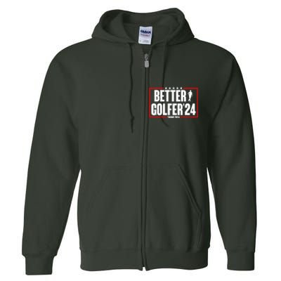 Better Golfer Trump 2024 Full Zip Hoodie