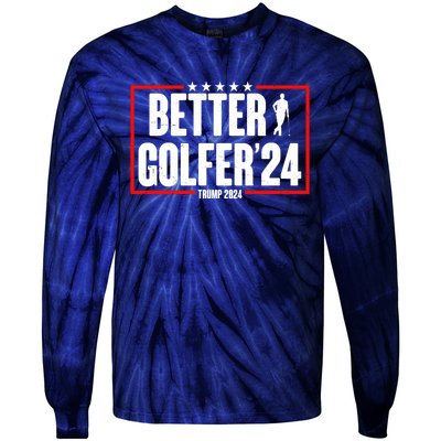 Better Golfer Trump 2024 Tie-Dye Long Sleeve Shirt