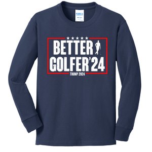 Better Golfer Trump 2024 Kids Long Sleeve Shirt