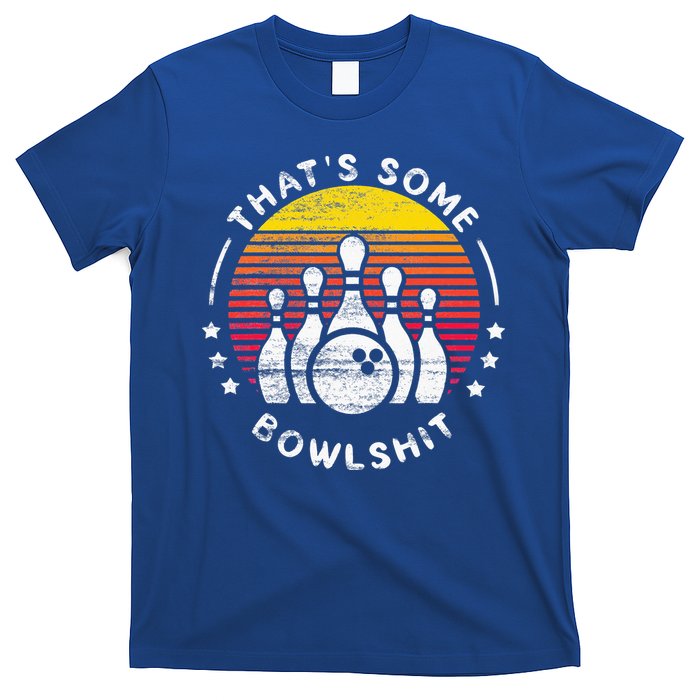 Bowling Gift That's Some Bowlshit Bowl Lover Bowler T-Shirt