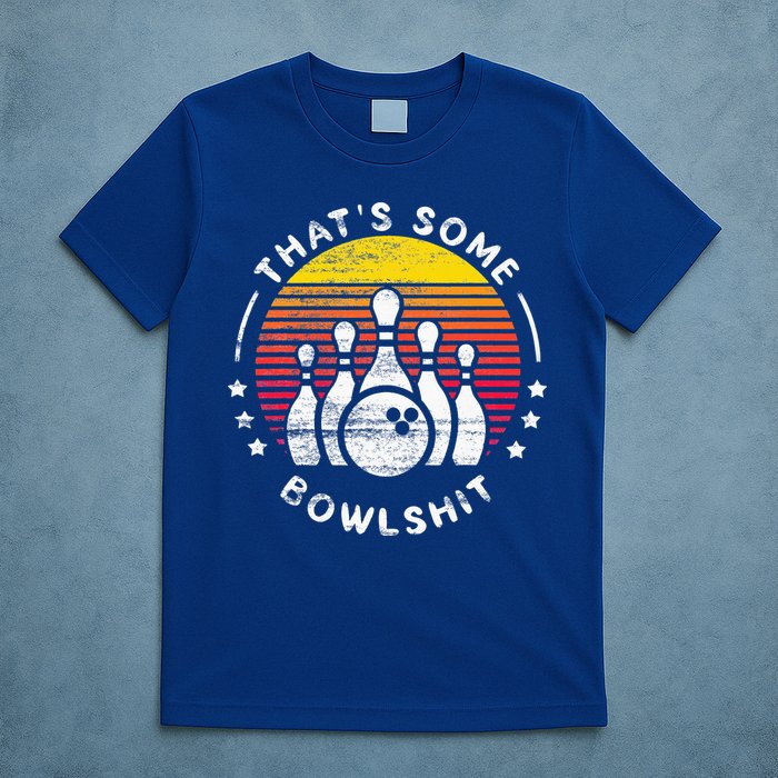 Bowling Gift That's Some Bowlshit Bowl Lover Bowler T-Shirt