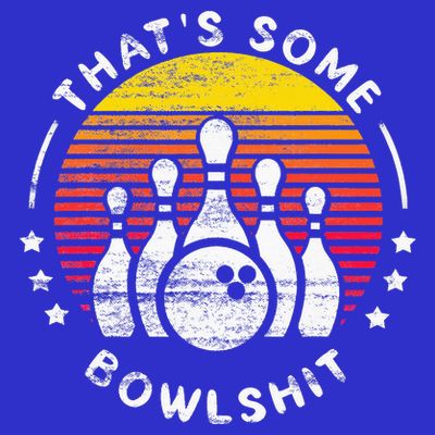 Bowling Gift That's Some Bowlshit Bowl Lover Bowler T-Shirt