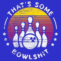Bowling Gift That's Some Bowlshit Bowl Lover Bowler T-Shirt
