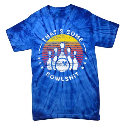 Bowling Gift That's Some Bowlshit Bowl Lover Bowler Tie-Dye T-Shirt