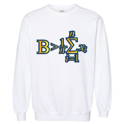 Be Greater Than Average Math Quotes Garment-Dyed Sweatshirt