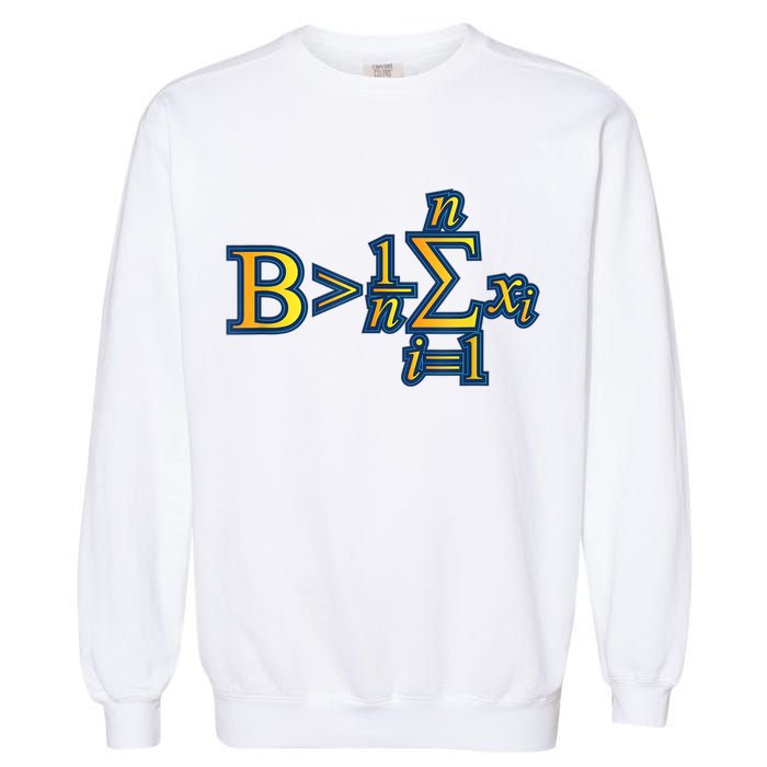 Be Greater Than Average Math Quotes Garment-Dyed Sweatshirt