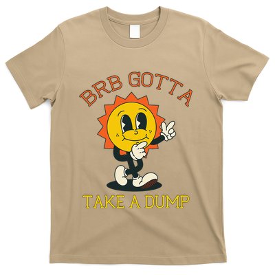 Brb Gotta Take A Dump Funny Poopy Toilet Adult Humor Meme T-Shirt