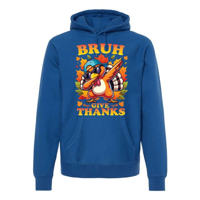 Bruh Give Thanks Dabbing Turkey Thanksgiving Thankful Funny Gift Premium Hoodie