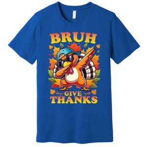 Bruh Give Thanks Dabbing Turkey Thanksgiving Thankful Funny Gift Premium T-Shirt