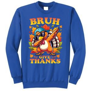 Bruh Give Thanks Dabbing Turkey Thanksgiving Thankful Funny Gift Tall Sweatshirt