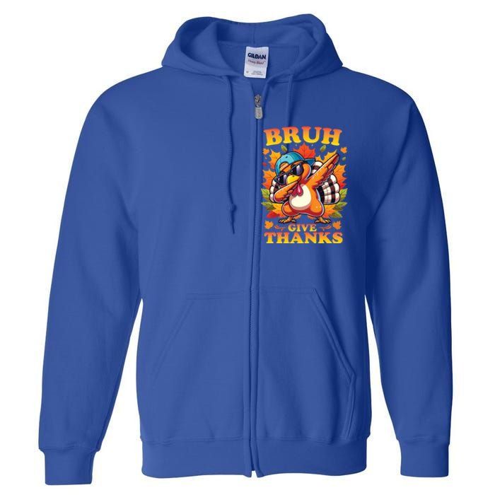 Bruh Give Thanks Dabbing Turkey Thanksgiving Thankful Funny Gift Full Zip Hoodie