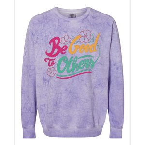 Be Good To Others Floral Colorblast Crewneck Sweatshirt