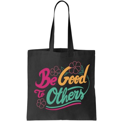 Be Good To Others Floral Bag