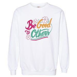 Be Good To Others Floral Garment-Dyed Sweatshirt