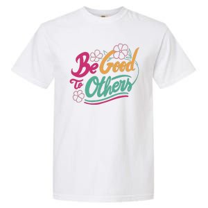 Be Good To Others Floral Garment-Dyed Heavyweight T-Shirt