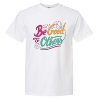 Be Good To Others Floral Garment-Dyed Heavyweight T-Shirt